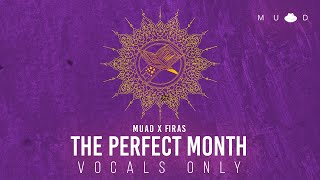 Muad X Firas  The Perfect Month Vocals Only [upl. by Nnyltiak]