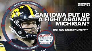 Can Iowa put up a fight against Michigan in the Big Ten Championship game  Always College Football [upl. by Lissner]