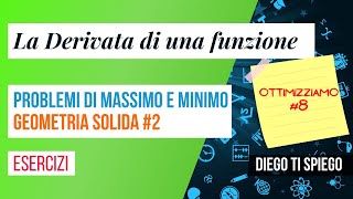 PROBLEMI DI MASSIMO E MINIMO O DI OTTIMIZZAZIONE GEOMETRIA SOLIDA 2 [upl. by Akeem91]