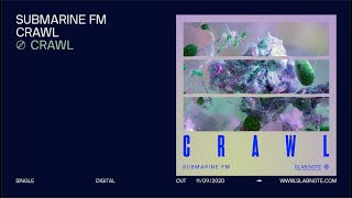 Submarine FM  Crawl [upl. by Yeneffit]