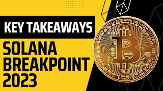 Solana Breakpoint 2023 Key Takeaways [upl. by Llevol896]