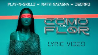 PlayNSkillz x Natti Natasha x ​Deorro  Como La Flor Lyric Video [upl. by Carmen]