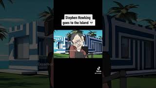 Stephen Hawking goes to the island [upl. by Auqcinahs]