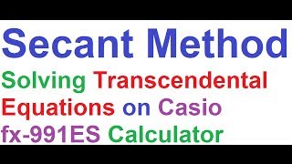 Secant MethodSolving Transcendental Equations on Casio fx991ES Scientific Calculator [upl. by Ahsekal]