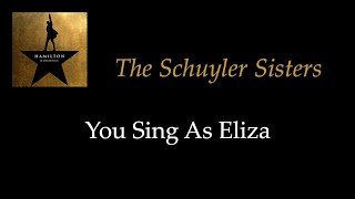 Hamilton  The Schuyler Sisters  KaraokeSing With Me You Sing Eliza [upl. by Cortie]