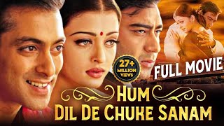 HUM DIL DE CHUKE SANAM Full Bollywood Movie  Salman Khan Aishwarya Rai Ajay Devgan  Hindi Movie [upl. by Rosdniw382]