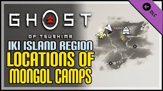 Iki Island All Mongol Camp Locations Ghost of Tsushima DLC [upl. by Peh498]