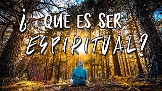 QUÉ es SER ESPIRITUAL [upl. by Ulane]