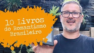 10 LIVROS DO ROMANTISMO BRASILEIRO QUE VOCÊ PRECISA LER [upl. by Okoy]