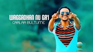 Caalaa Bultume  WAGGADHAN NU GAI  New Ethiopian Oromo Music 2019 Official Video [upl. by Dlanor]