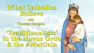 Traditionalists in the Novus Ordo amp the MetGala [upl. by Letram918]