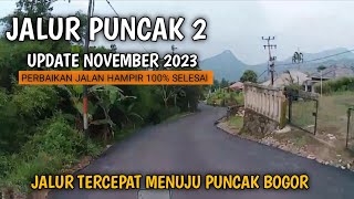 Jalur Puncak 2 Terbaru Update November  2023  Jalur Alternatif Menuju Puncak Bogor [upl. by Wohlen]