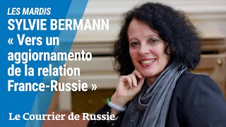 Sylvie Bermann ambassadeur de France en Russie  Vers un aggiornamento de la relation FranceRussie [upl. by Adamski522]