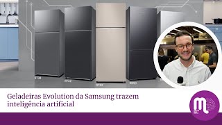 Geladeiras Evolution da Samsung trazem inteligência artificial [upl. by Akirahc703]