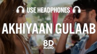 Akhiyaan Gulaab 8D AUDIO Shahid Kapoor Kriti Sanon  Mitraz  Teri Baaton Mein Aisa Uljha Jiya [upl. by Ativ]