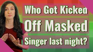 Who Got Kicked Off Masked Singer last night [upl. by Lallage]