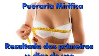 Pueraria Mirifica  Primeiros Resultados [upl. by Leoine540]