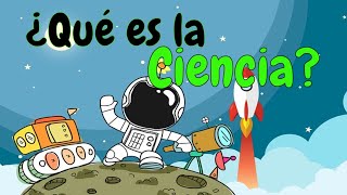 ¿QUE ES LA CIENCIA para niños  Divulgación de Ciencia para niñas y niños [upl. by Saied]