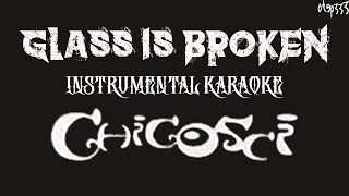 Chicosci  Glass Is Broken Karaoke  Instrumental [upl. by Parfitt]