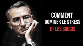 Comment Dominez Le Stress Et Les Soucis  Dale Carnegie  Livre audio [upl. by Anyaj695]