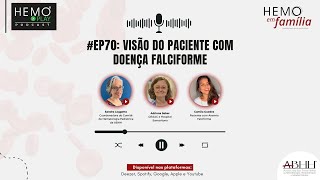 HEMO PLAY Podcast Ep70 Visão do Paciente com Doença Falciforme  HEMO em Família [upl. by Arriek]