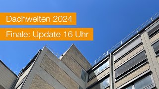 Dachwelten 2024 Finale Update 16 Uhr [upl. by Oribel268]