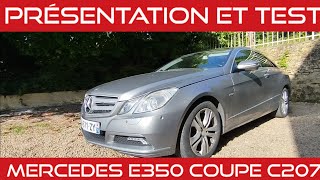 PRÉSENTATION ET TEST MERCEDES E350 COUPE C207 [upl. by Milore910]