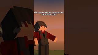 POV your friend got disconnected he was the host minecraft minecraftanimation [upl. by Higginson221]