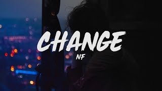 NF  Change Lyrics [upl. by Arotahs]