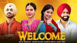 Welcome HD Video  Diljit Dosanjh  Sonam Bajwa  Sargun Mehta  Ammy Virk  New Punjabi Movie2024 [upl. by Suzanne294]