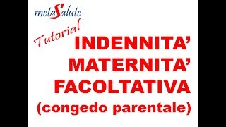 METASALUTE tutorial MATERNITA FACOLTATIVA o CONGEDO PARENTALE [upl. by Ttevy]