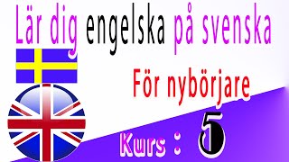 Lär dig engelska på svenska för nybörjare kurs 5 [upl. by Faubion]