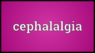 Cephalalgia Meaning [upl. by Kiran933]