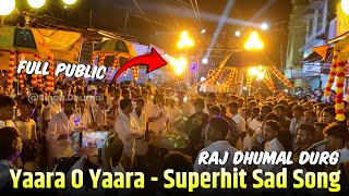 Superhit Sad Song Yaara O Yaara  Bhilai 3 Urs 2024  Full Public  Heart ❤️ King Raj Dhumal Durg Cg [upl. by Emmy16]