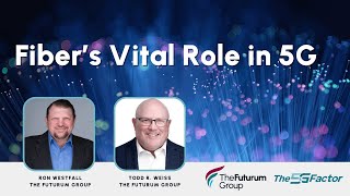 Fibers Vital Role in 5G — A Conversation with Futurums Ron Westfall and Todd R Weiss [upl. by Eydie]