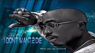 2Pac  I Dont Want 2 Die 2017 Emotional Sad Song [upl. by Noraj]