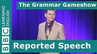 Reported Speech The Grammar Gameshow Episode 25 [upl. by Kcirdnekel]