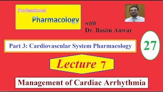 27 Cardiovascular System Pharmacology Lecture 7 Management of Cardiac Arrhythmia [upl. by Yelrebmyk]