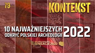 10 najważniejszych odkryć i wydarzeń polskiej archeologii 2022  KONTEKST 79 [upl. by Kimitri]