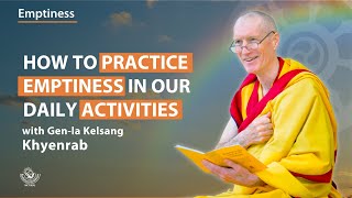 How to practice emptiness in our daily activities  Genla Kelsang Khyenrab [upl. by Esiuolyram687]