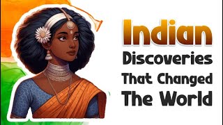 Indian Discoveries That Changed the World  Indias rich history  Discovery of INDIA [upl. by Ellertal]