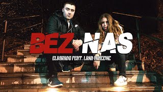 ELDORADO FEAT LANA VUKČEVIĆ  BEZ NAS OFFICIAL VIDEO [upl. by Katha]