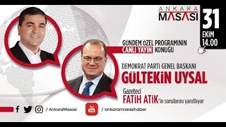 Demokrat Parti Genel Başkanı Gültekin Uysal Ankara Masasında soruları yanıtlıyor [upl. by Leeanne]