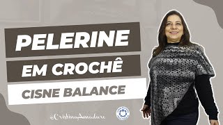 Pelerine em Crochê  Cisne Balance [upl. by Iaj]