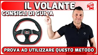 IL VOLANTE ECCO COME GIRARLO CORRETTAMENTE TECNICA DA UTILIZZARE ANCHE ALLESAME DI GUIDA [upl. by Salguod743]