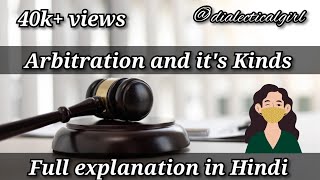 ARBITRATION amp ITS KINDS  IN HINDI  ARBITRATION AND CONCILIATION ACT 1996  ADR  DIALECTICAL GIRL [upl. by Aitnyc]