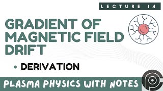 Gradient Of Magnetic Field Drift  grad B drift derivation [upl. by Anaib]