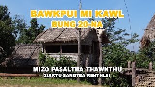 Bawkpui Mikawl Bung 20na Mizo Pasaltha Thawnthu Ziaktu Sangtea Renthlei [upl. by Suirradal535]