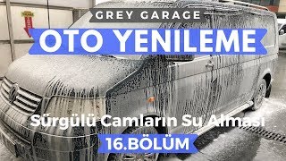 Sürgülü Camların Su Alma Sorunu Ve Çözümü  Oto Yenileme T5 16Bölüm  GREY GARAGE [upl. by Emmalyn]