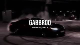 Gabbroo  Slow  Reverbed • Jassi Gill [upl. by Tenner480]